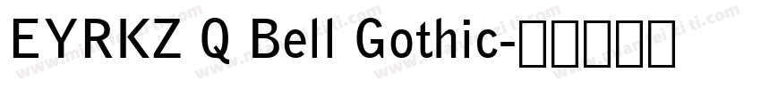 EYRKZ Q Bell Gothic字体转换